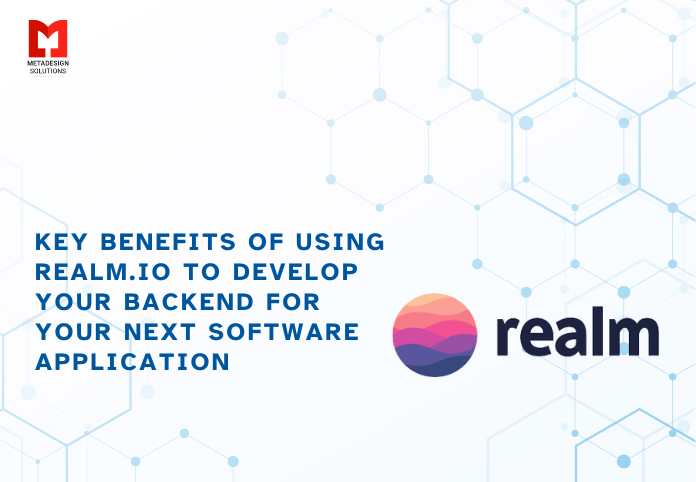 Key Benefits Of Using Realm.io To Develop Your Backend For Your Next Software Application Key Benefits Of Using Realm.io To Develop Your Backend For Your Next Software Application