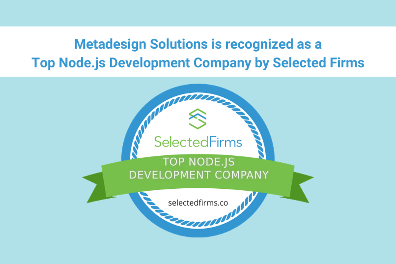Metadesign Solutions is recognized as a Top Node.js Development Company by Selected Firms Metadesign Solutions is recognized as a Top Node.js Development Company by Selected Firms