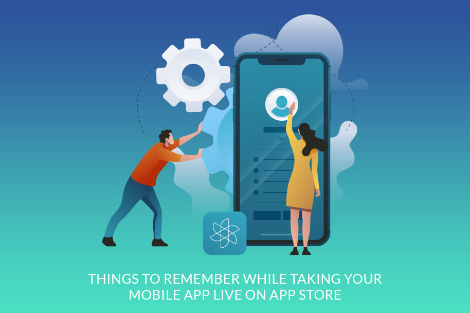 Things to remember while taking your mobile app live on App Store Things to remember while taking your mobile app live on App Store